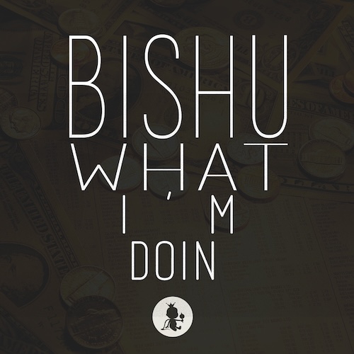 Cover for BISHU - What I'm Doin'